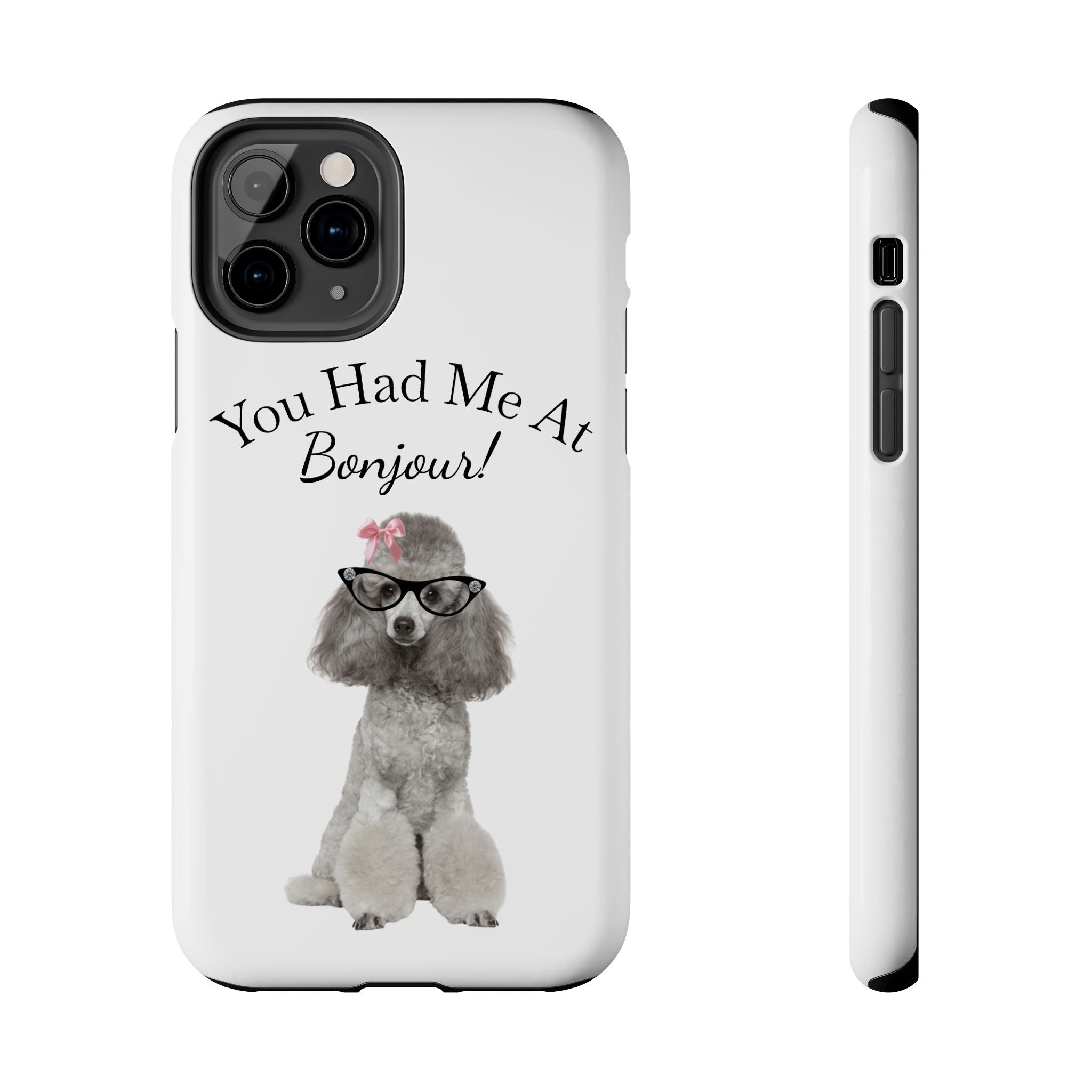 "You Had Me At Bonjour!" - Phone Case