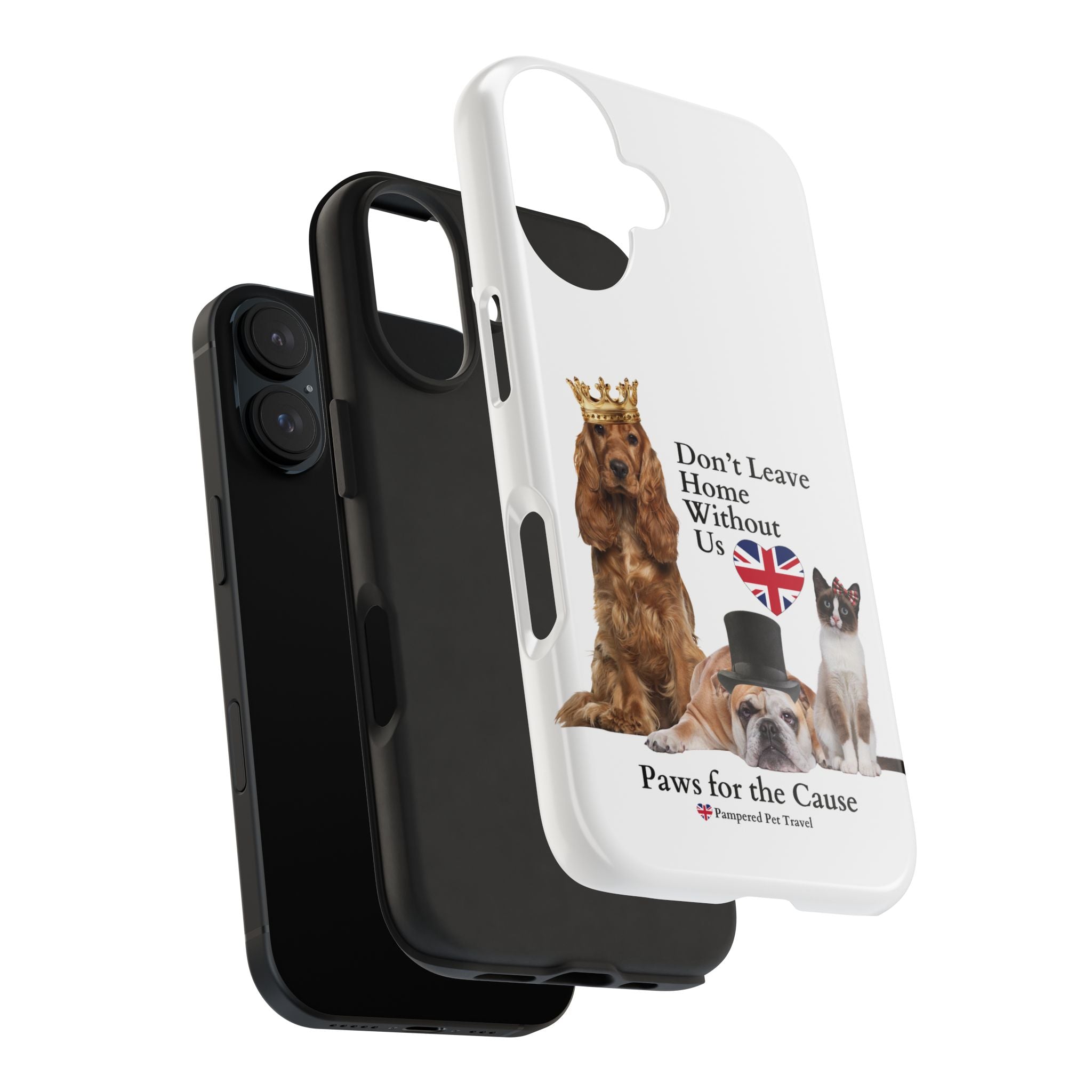 Phone Case — "Don't Leave Home Without Us" Paws for the Cause - UK