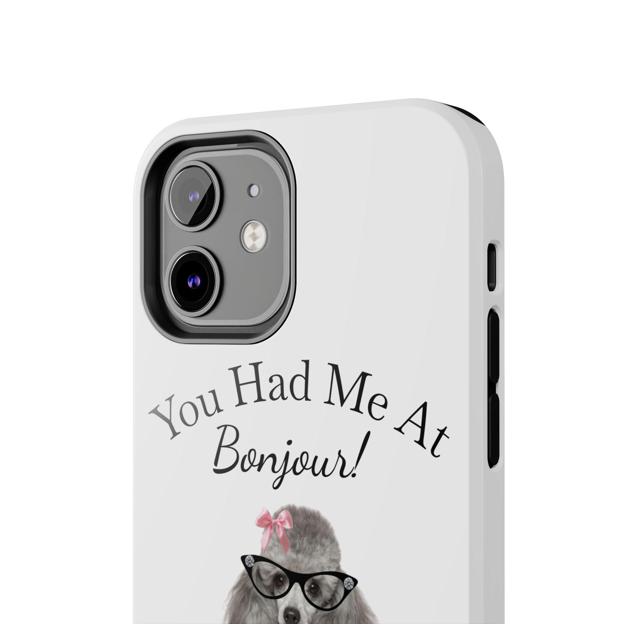"You Had Me At Bonjour!" - Phone Case