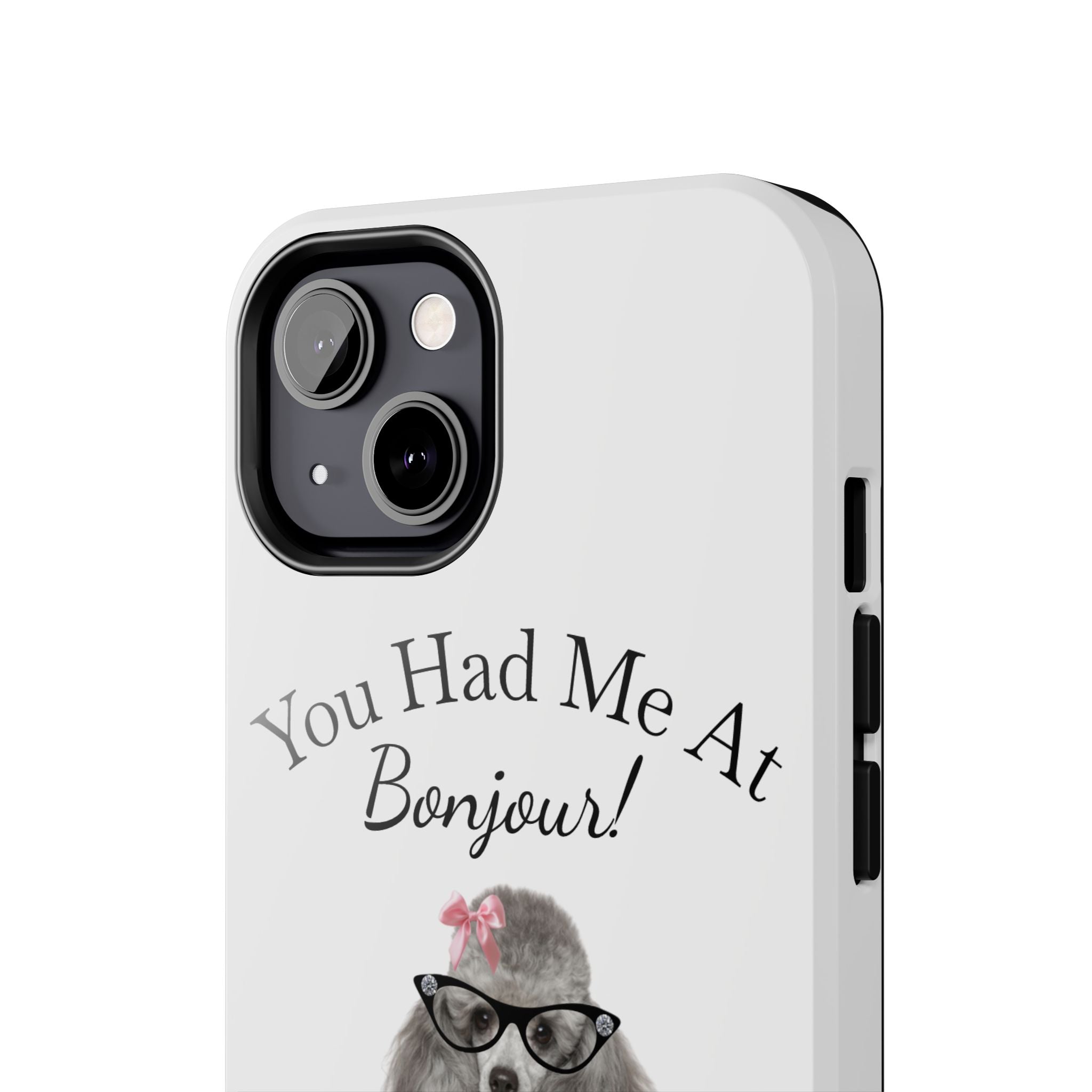 "You Had Me At Bonjour!" - Phone Case