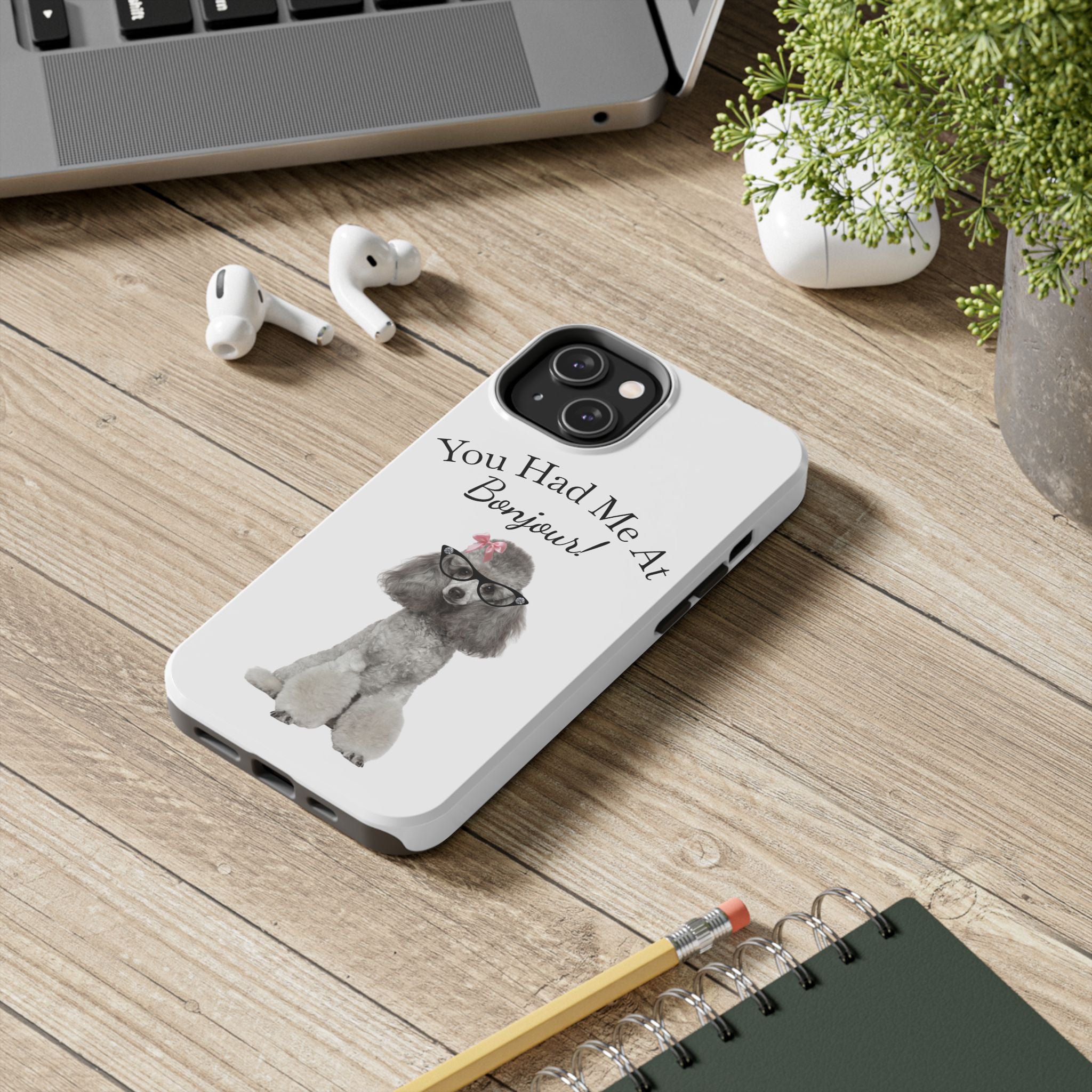 "You Had Me At Bonjour!" - Phone Case
