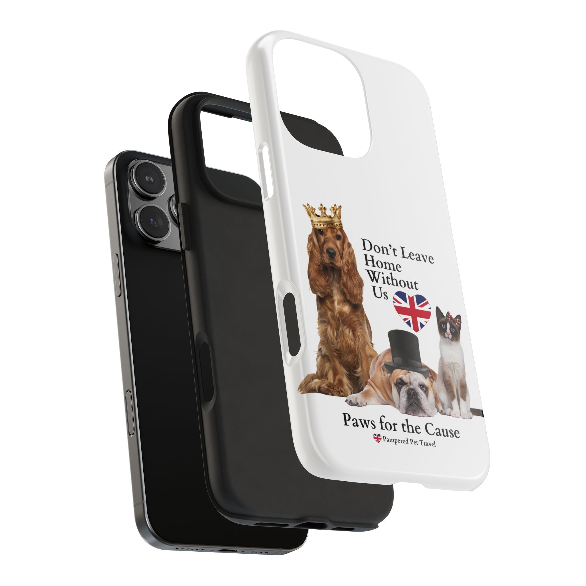 Phone Case — "Don't Leave Home Without Us" Paws for the Cause - UK