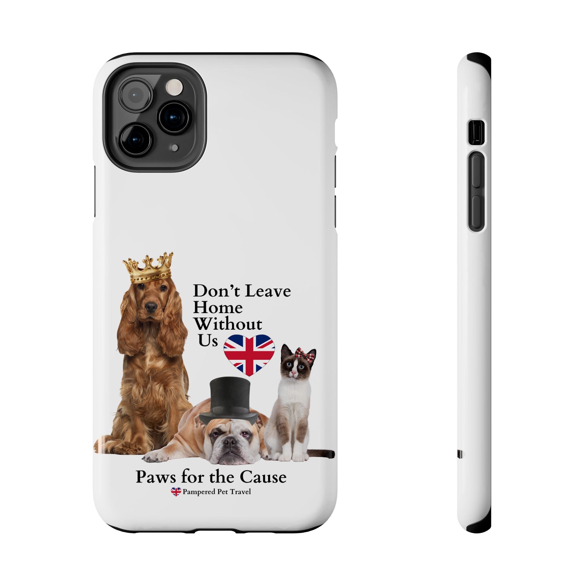 Phone Case — "Don't Leave Home Without Us" Paws for the Cause - UK