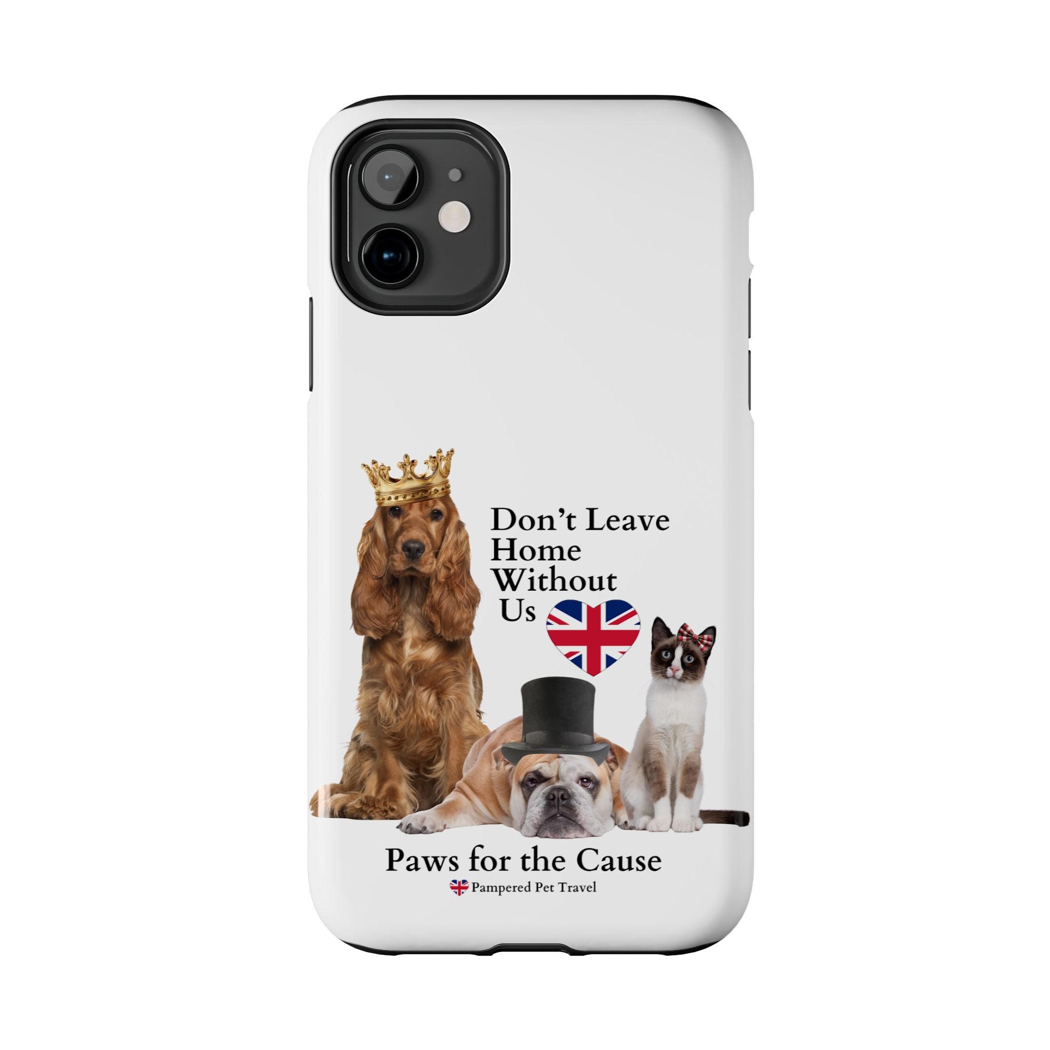 Phone Case — "Don't Leave Home Without Us" Paws for the Cause - UK