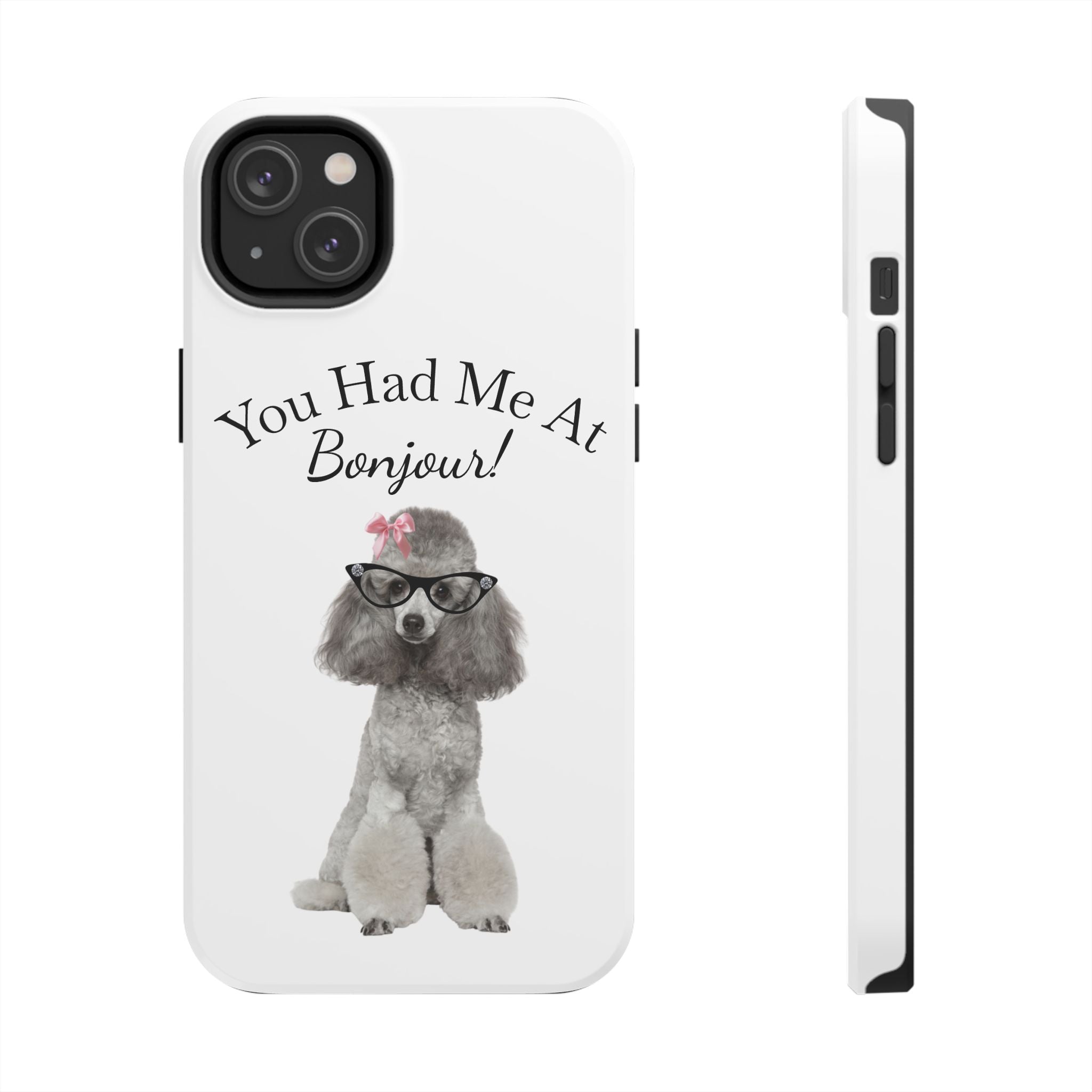 "You Had Me At Bonjour!" - Phone Case