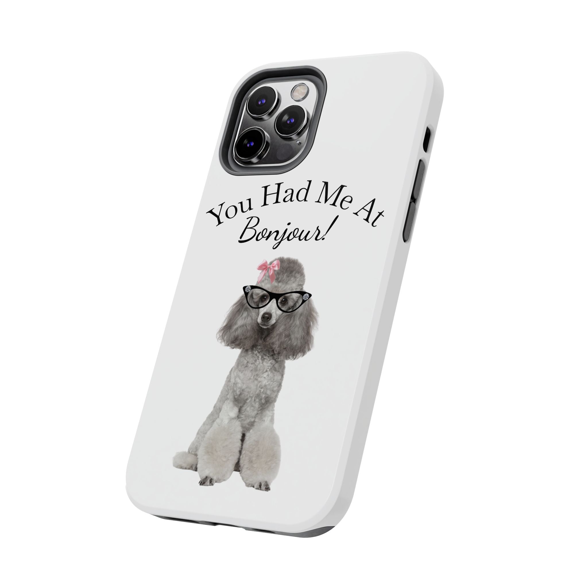 "You Had Me At Bonjour!" - Phone Case