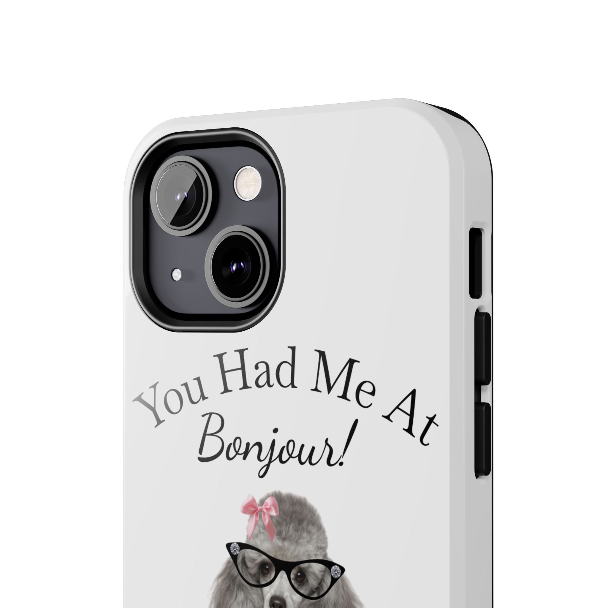 "You Had Me At Bonjour!" - Phone Case