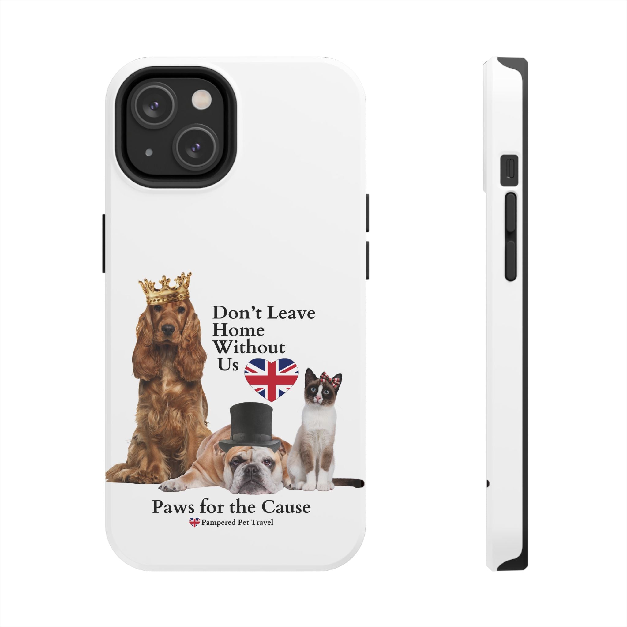 Phone Case — "Don't Leave Home Without Us" Paws for the Cause - UK