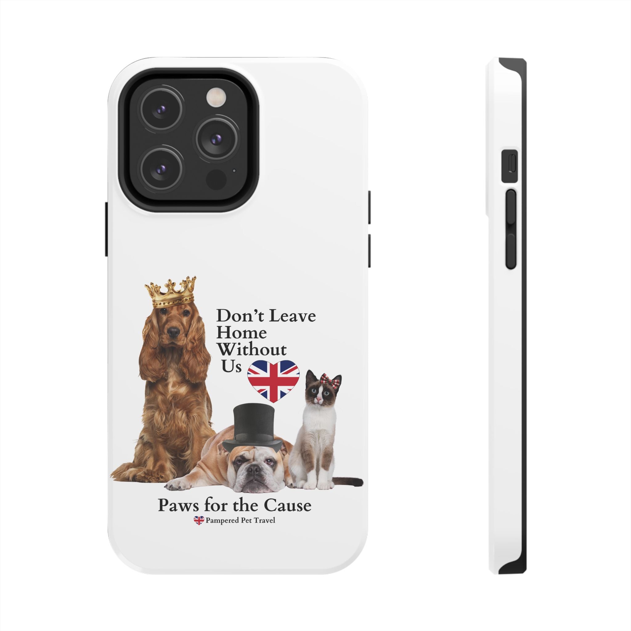 Phone Case — "Don't Leave Home Without Us" Paws for the Cause - UK