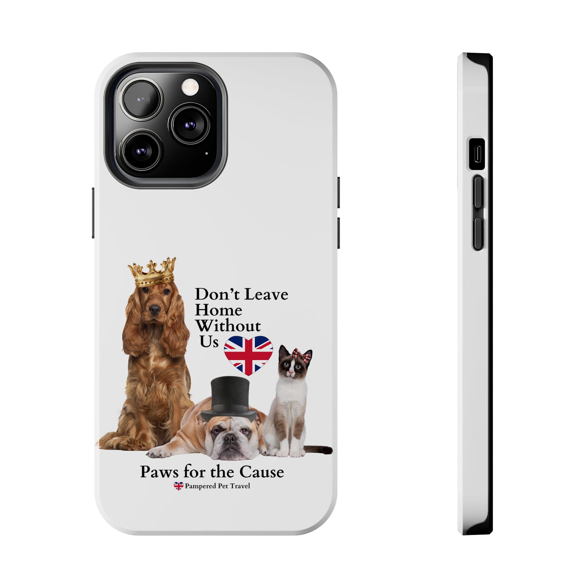 Phone Case — "Don't Leave Home Without Us" Paws for the Cause - UK