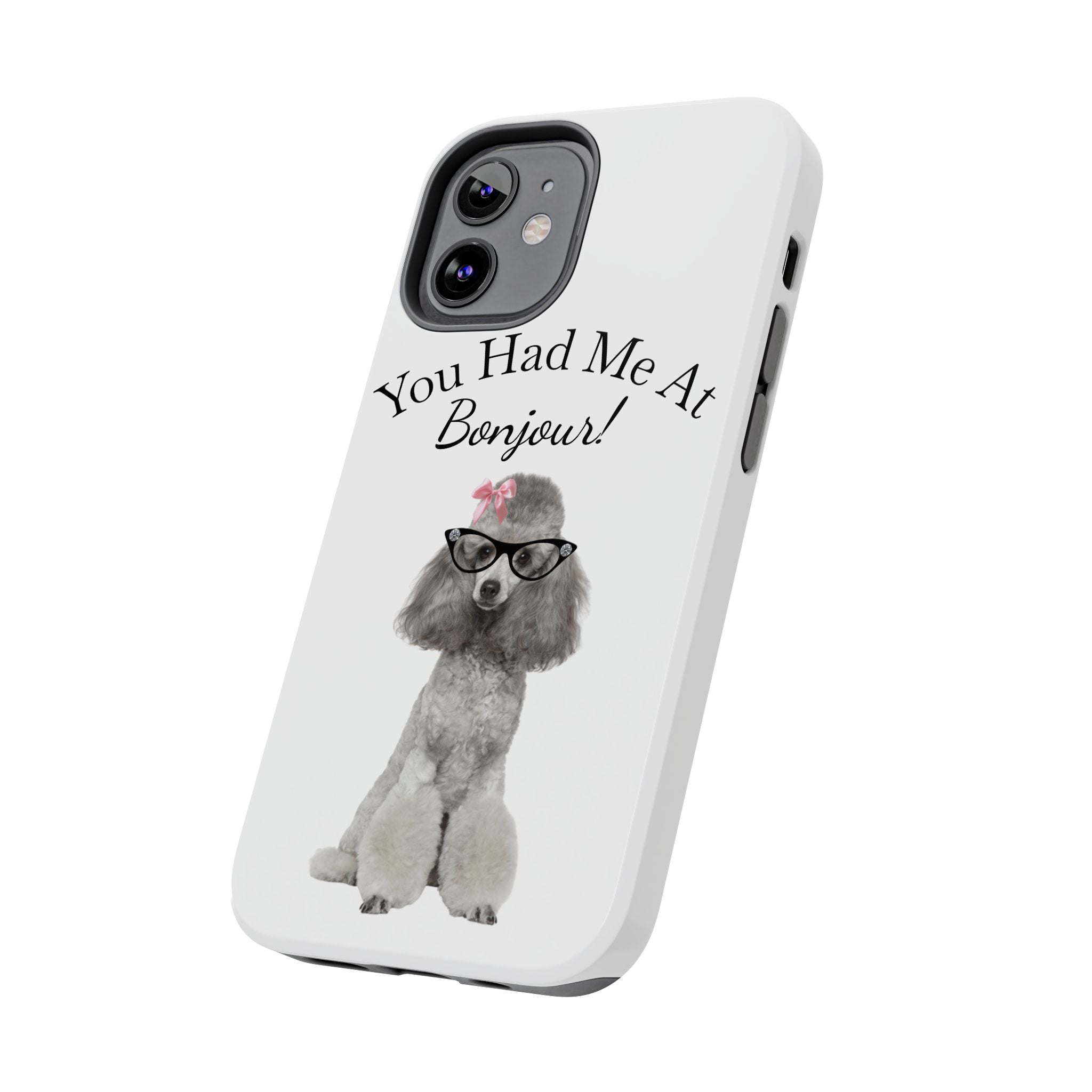 "You Had Me At Bonjour!" - Phone Case