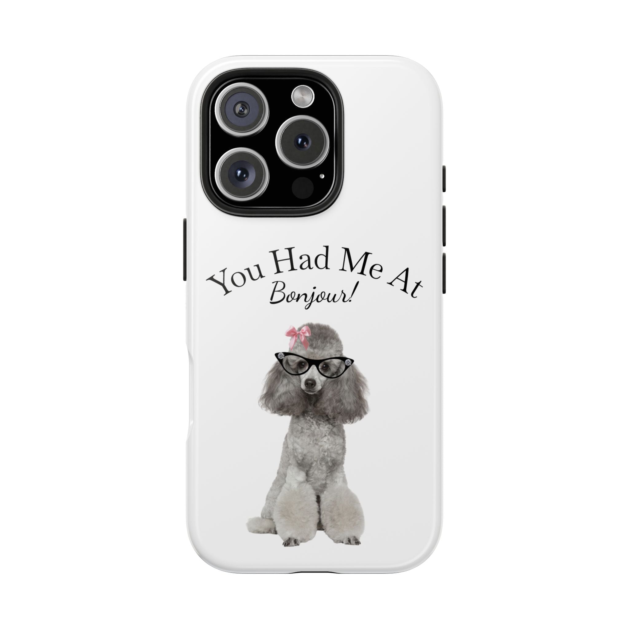 "You Had Me At Bonjour!" - Phone Case - More Sizes