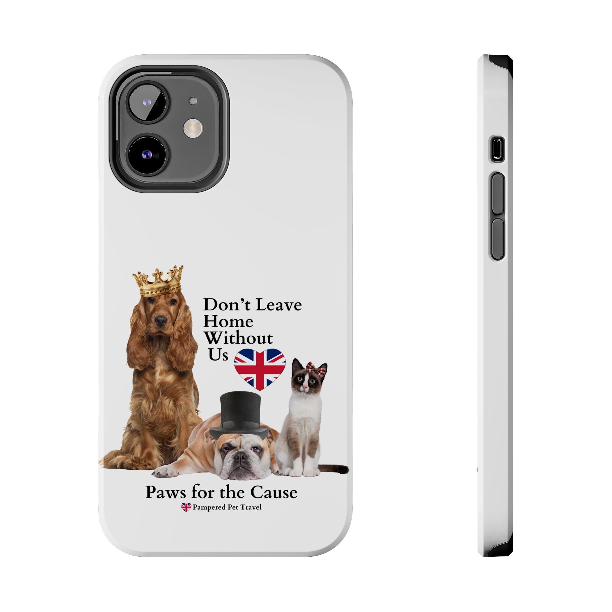 Phone Case — "Don't Leave Home Without Us" Paws for the Cause - UK
