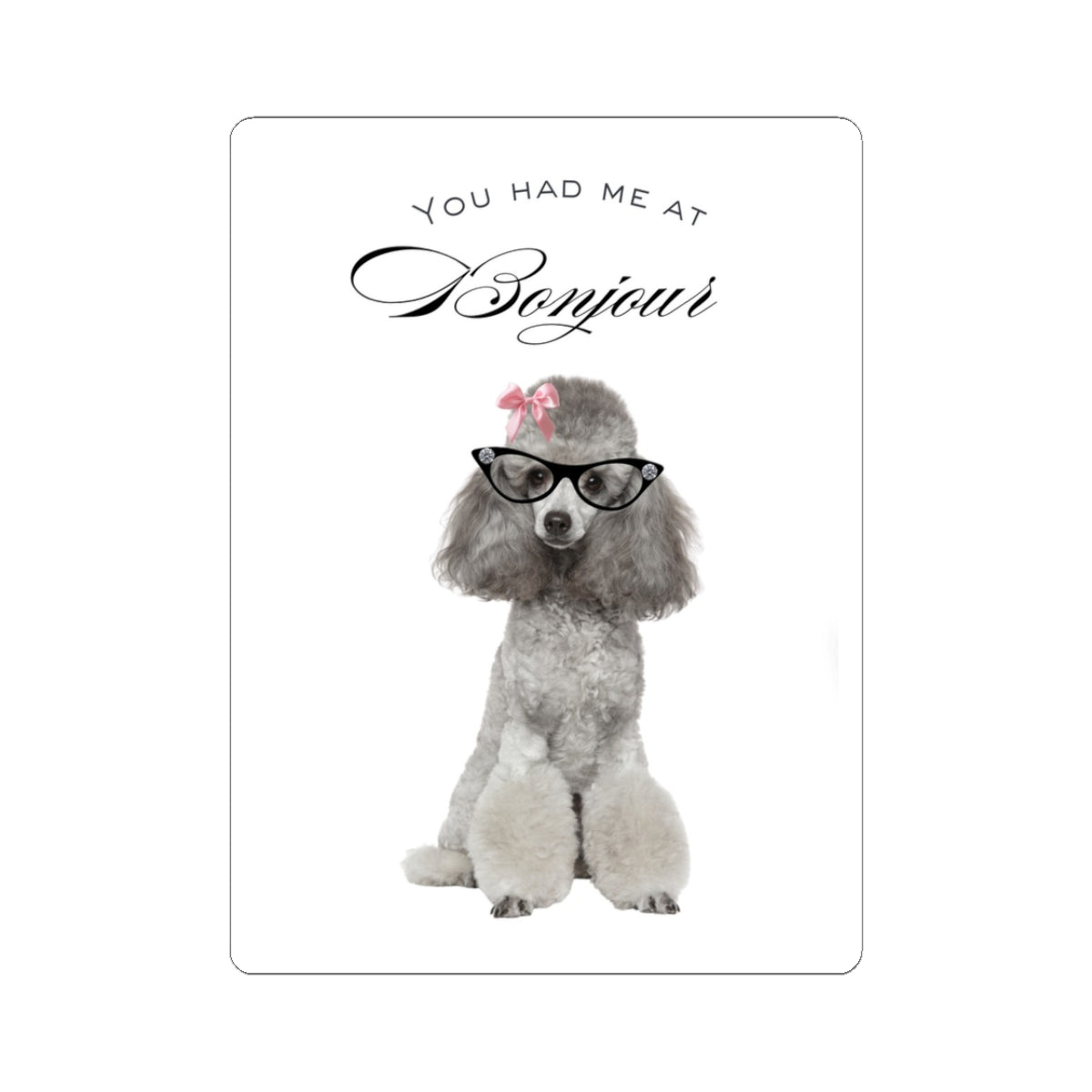 You Had Me at "Bonjour" - Kiss-Cut Sticker