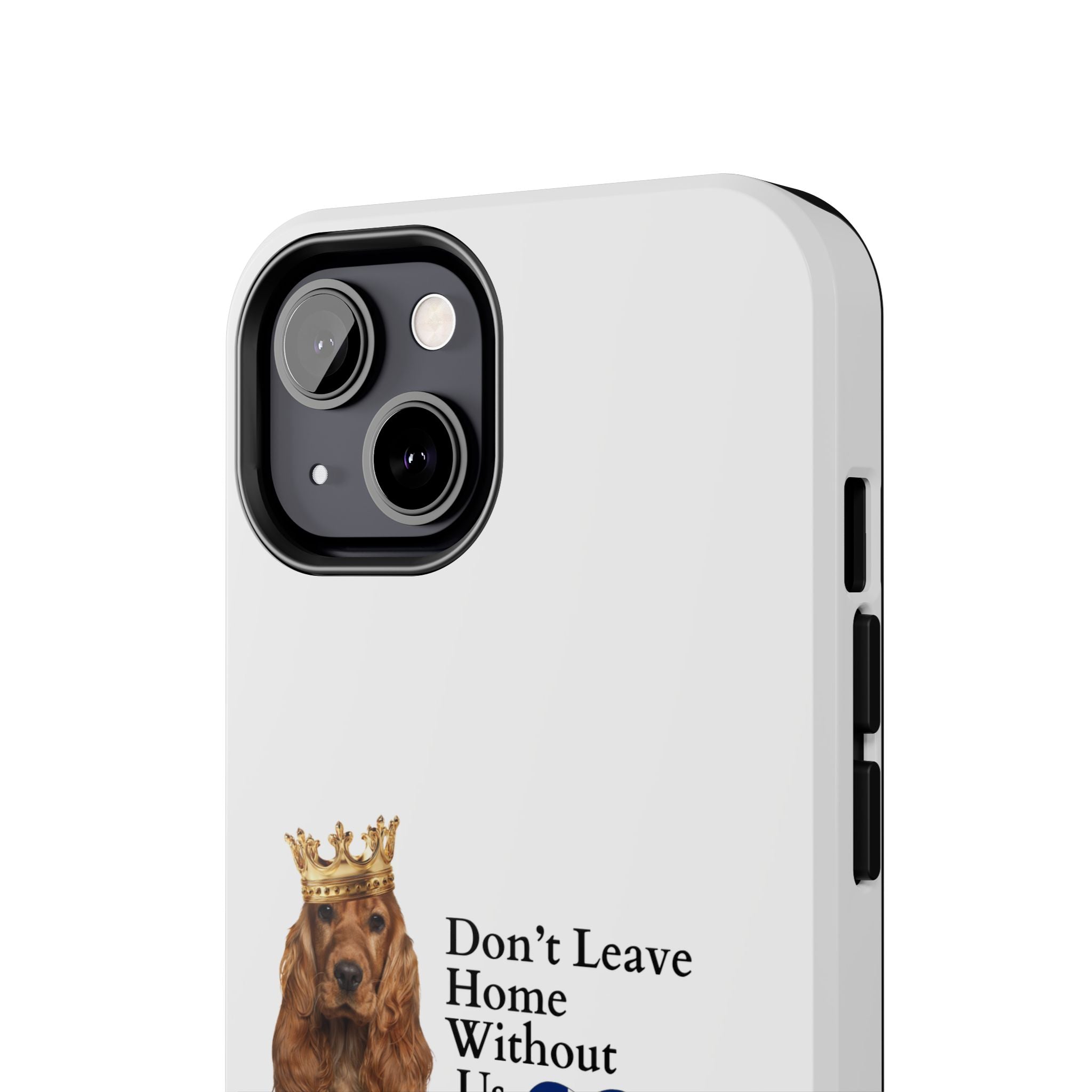 Phone Case — "Don't Leave Home Without Us" Paws for the Cause - UK