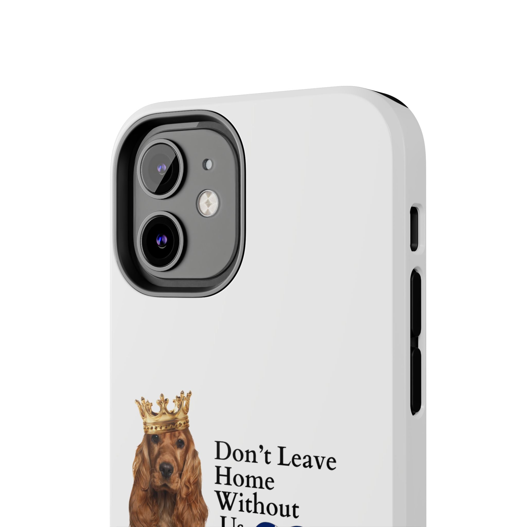 Phone Case — "Don't Leave Home Without Us" Paws for the Cause - UK