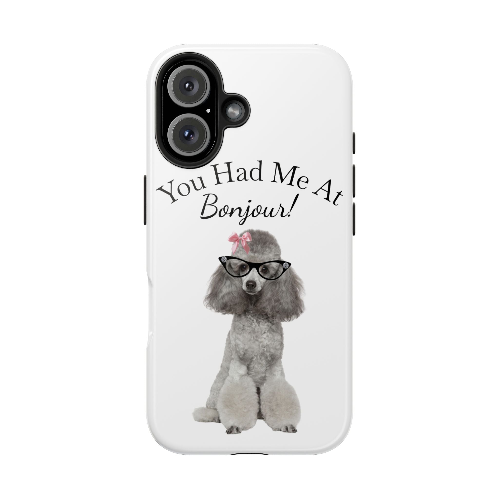"You Had Me At Bonjour!" - Phone Case